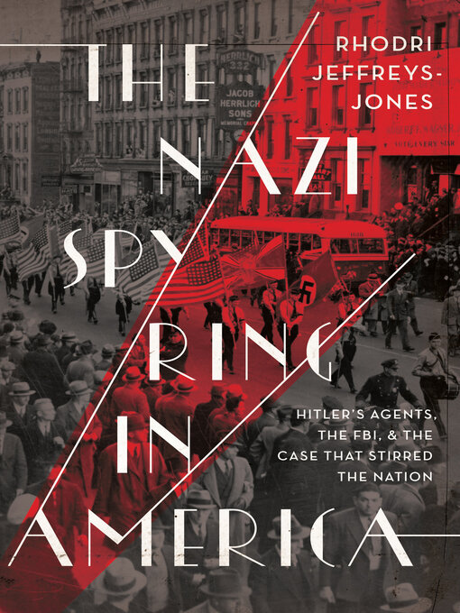 Title details for The Nazi Spy Ring in America by Rhodri Jeffreys-Jones - Available